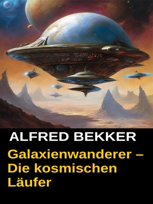 Title details for Galaxienwanderer – Die kosmischen Läufer by Alfred Bekker - Available